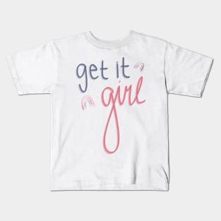 Get it Girl Kids T-Shirt